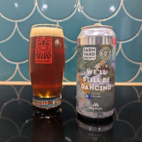 Fanatic Brewing Center and Farm Yard Brew Co - We'll Still Be Dancing